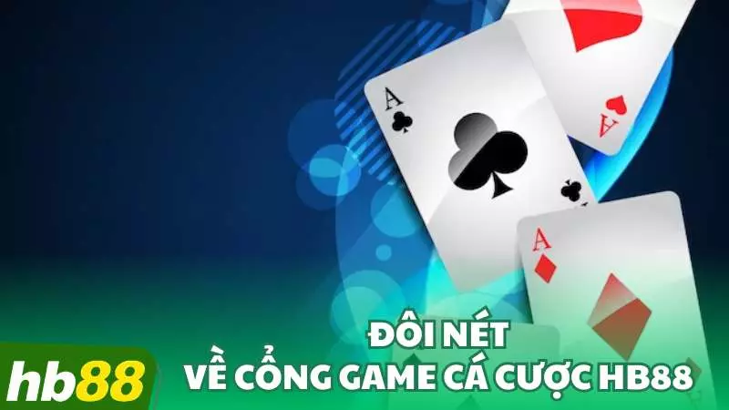 Đôi nét về cổng game cá cược HB88