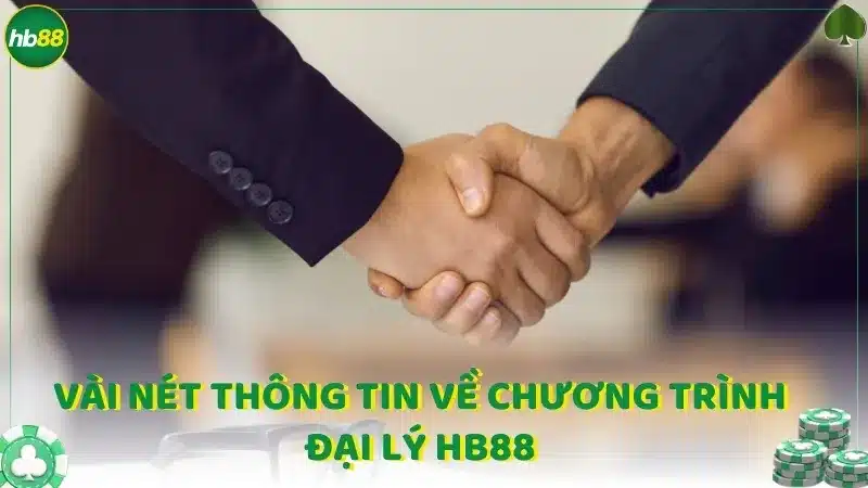 Vài nét thông tin về chương trình đại lý Hb88